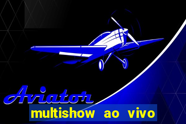 multishow ao vivo online gratis